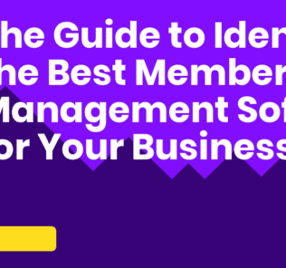 The Guide to Identify the Best Membership Management Software for Your Business