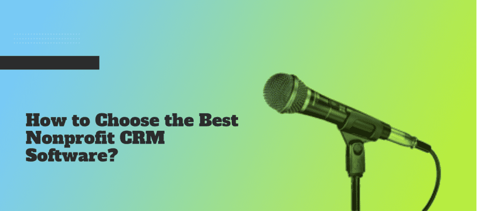 How to Choose the Best Nonprofit CRM Software